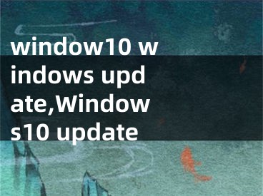 window10 windows update,Windows10 update