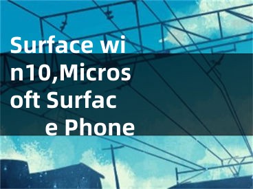 Surface win10,Microsoft Surface Phone