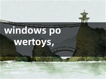 windows powertoys,