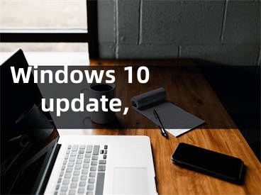 Windows 10 update,
