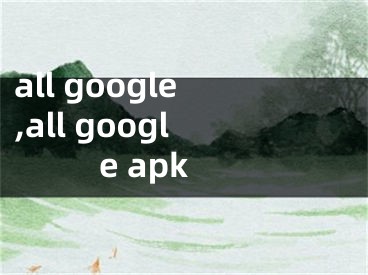 all google,all google apk